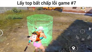 lấy top bất chấp lỗi game phần 7