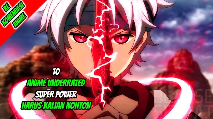 10 Anime Underrated Super Power yang harus kalian Nonton!!