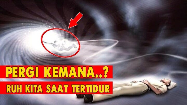 PERLU KITA KETAHUI..!! KEMANA RUH PERGI SAAT KITA TIDUR.?