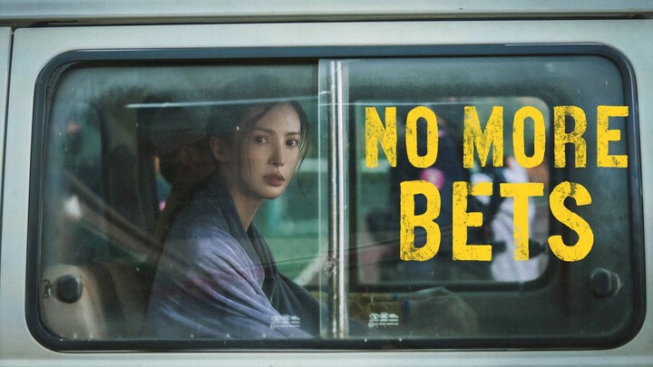 No More Bets (2023) ENG SUB