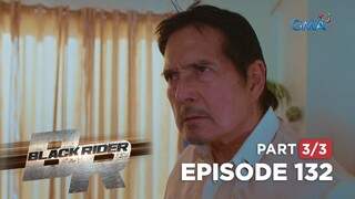 Black Rider: Ang malaking balakid sa mga plano ni William (Full Episode 132 - Part 3/3)