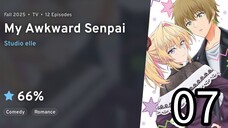 EP 07 Bukiyou na Senpai. | My Awkward Senpai.
