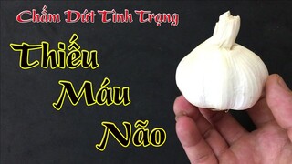 Chấm dứt tình trạng thiếu máu não bằng tỏi an toàn hiệu quả cao, không phải ai cũng biết