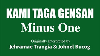 KAMI TAGA GENSAN by Jeramae Trangia & Johnel Bucog (MINUS ONE)