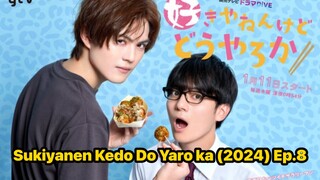 Sukiyanen Kedo Do Yaro ka (2024) Ep.8 Eng Sub.