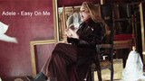 [MV] Easy on me - Adele