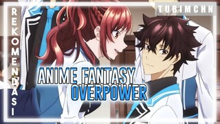 Mc Terlalu Overpower | 3 REKOMENDASI ANIME FANTASY DENGAN MC OVERPOWER