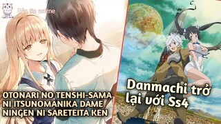 Anime mới:Otonari no Tenshi-sama Ni Itsunomanika Dame Ningen ni Sareteita Ken; DanMachi tái xuất Ss4