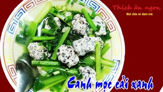 Cách nấu canh mọc nấu cải bẹ xanh ngon lắm luôn