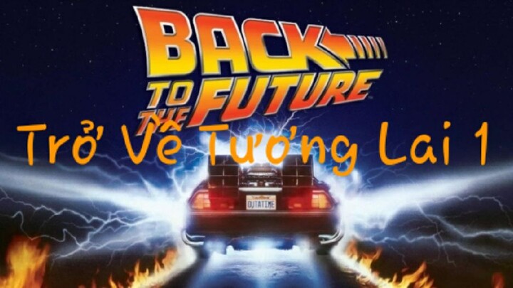 Trở Về Tương Lai 1 (Back To The Future 1) – 1985