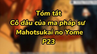 Cô dâu của ma pháp sư | Mahotsukai no Yome P23 #animecute #animeyhay