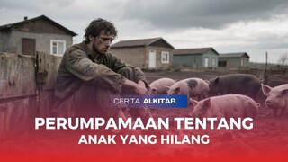 Cerita Alkitab : Perumpamaan tentang anak yang hilang
