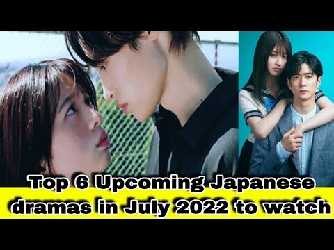 Top 6 Upcoming Japanese Dramas in July 2022 | japanese drama | jdrama 2022 |