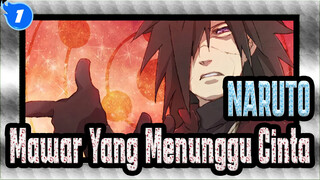 NARUTO | [Uchiha Madara] Lagu Karakter --- Mawar Yang Menunggu Cinta_1