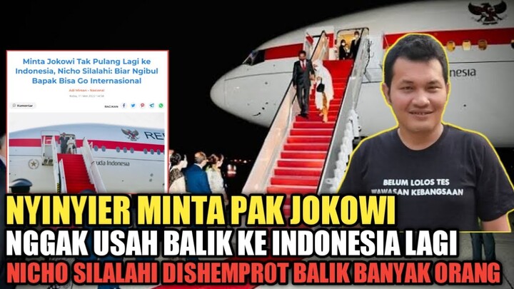KUAPOK KAN,, MINTA PAK JOKOWI NGGAK USAH BALIK KE INDONESIA, NICHO SILALAHI DISHEMPR0T BANYAK ORANG