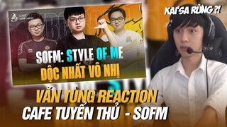 VĂN TÙNG REACTION :CAFE TUYỂN THỦ | SOFM: GÃ QUÁI KIỆT LÀM CHẤN ĐỘNG THẾ GIỚI