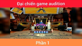 Đại chiến game audition p1