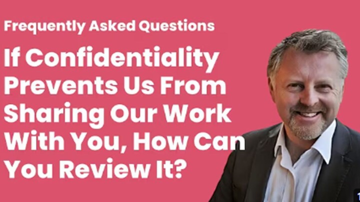 If confidentiality prevents us from sharing our work - how can you review it?