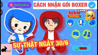 [Play Together] Sự Thật Vào Ngày 30/6 Và Cách Nhận Bộ Đồ Boxer