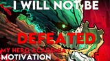 I WILL NOT BE DEFEATED! - My Hero Academia - AMV - HYPE - Anime Motivation Video