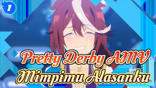 Mimpi Yang Kamu Bawa, Adalah Alasanku Bertahan! | Pretty Derby_1