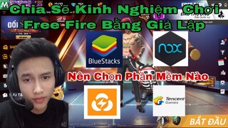 [Garena Free Fire] Chia sẽ kinh nghiệm chơi Free Fire Trên PC Nên chọn phần mền nào Phần1 |Thành Mốc