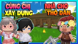 SINH TỒN CÙNG CHỊ #16: NGÁO VÀ SANY XÂY DỰNG NHÀ CHO THỔ DÂN TRONG MINI WORLD