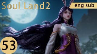 [Preview] Soul Land2 episode 53 engsub