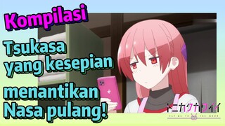 [Tonikaku Kawaii]Kompilasi|Tsukasa yang kesepian menantikan Nasa pulang!