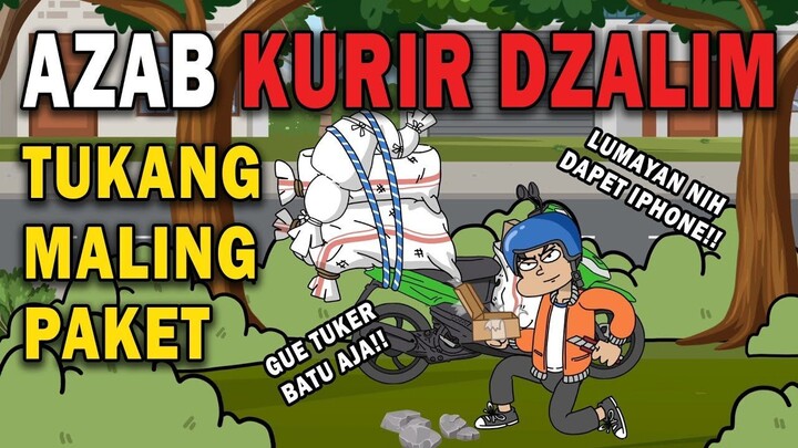 AZAB KURIR DZALIM YANG SUKA MALING PAKET!!  ANIMASI AZAB