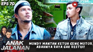 MONDY MANTAN KETUA GENG MOTOR, ABAHNYA RAYA GAK RESTUI! - ANAK JALANAN EPS 70