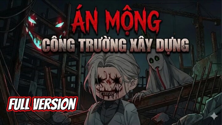 Án mộng || Công tường xây dựng kinh hoàng full version [//] Thiên môn sub