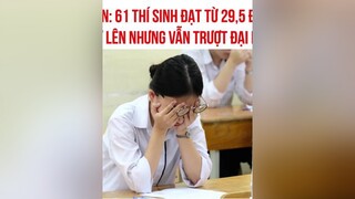 29,5 điểm nhưng vẫn trượt Đại Học