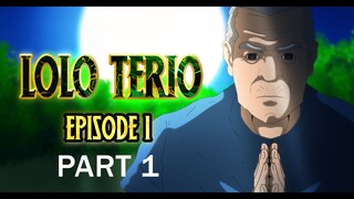 LOLO TERIO EPISODE 1 - PART 1