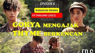 F4 THAILAND BOYS OVER FLOWERS EPISODE 6 || GORYA DIANTARA DUA PILIHAN REN ATAU THYME 😍