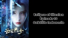 Eclipse of Illusion Episode 10 Subtitle Indonesia