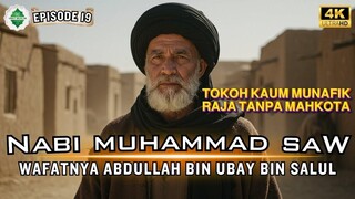 Epd 19 Kisah Nabi Muhammad SAW Wafatnya Abdullah Bin Ubay Bin Salul