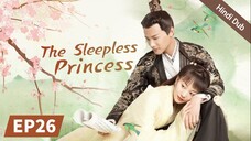 The Sleepless Princess _ Episode 26 _ HINDI/URDU Dubbed