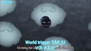 World trigger TẬP 32-VỚI WARP