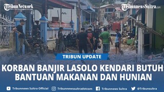 Warga Lasolo Sanua Kendari Terdampak Banjir Butuh Air Bersih, Makanan Hingga Hunian Sementara