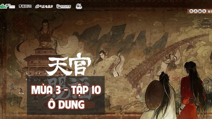 [Vietsub] Tập 10: Ô Dung | Kịch truyền thanh Thiên Quan Tứ Phúc mùa 3
