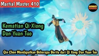 Martial Master 410 ‼️Kematian Qi Xiong Dan Yuan Tuo .. Qin Chen Menghawatirkan You Qianxue