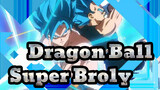 [Dragon Ball Super Broly/MAD·AMV] Dragon Ball Super Broly