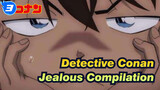 [Detective Conan|Part 2]Conan jealous Compilation_3