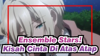 Ensemble Stars! | [ES / Eichi*Wataru] Kisah Cinta Di Atas Atap