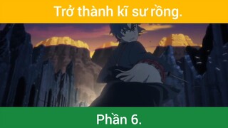 Trở thành kĩ sư rồng p6