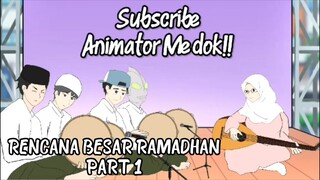 RENCANA BESAR RAMADHAN PART 1