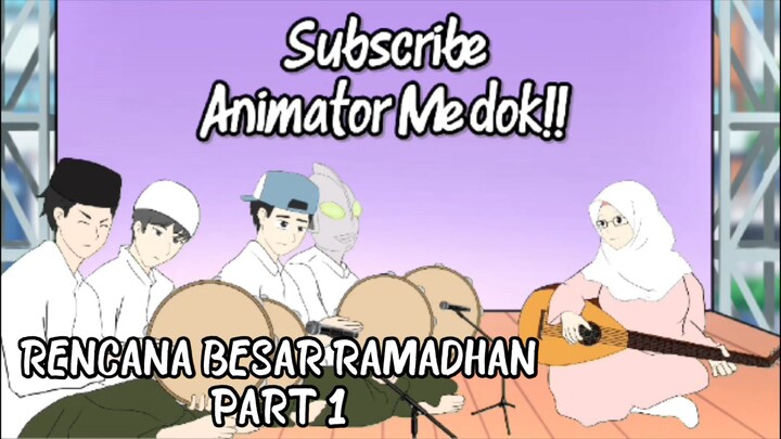 RENCANA BESAR RAMADHAN PART 1