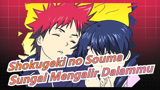 Shokugeki no Souma | [Tadokoro & Yukihira] Sungai Mengalir Dalammu