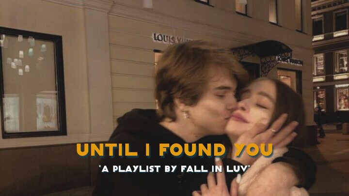 Until I Found You ♫ A Playlist By Fall In Luv (Fall Cover)